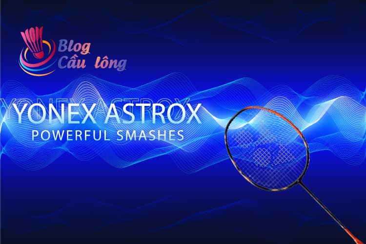 Dòng vợt yonex astrox